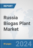 Russia Biogas Plant Market: Prospects, Trends Analysis, Market Size and Forecasts up to 2032- Product Image