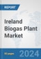 Ireland Biogas Plant Market: Prospects, Trends Analysis, Market Size and Forecasts up to 2032 - Product Image