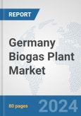 Germany Biogas Plant Market: Prospects, Trends Analysis, Market Size and Forecasts up to 2032- Product Image