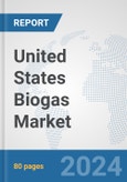 United States Biogas Market: Prospects, Trends Analysis, Market Size and Forecasts up to 2032- Product Image