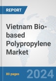 Vietnam Bio-based Polypropylene Market: Prospects, Trends Analysis, Market Size and Forecasts up to 2032- Product Image