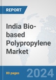 India Bio-based Polypropylene Market: Prospects, Trends Analysis, Market Size and Forecasts up to 2032- Product Image