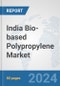 India Bio-based Polypropylene Market: Prospects, Trends Analysis, Market Size and Forecasts up to 2032 - Product Image