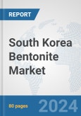 South Korea Bentonite Market: Prospects, Trends Analysis, Market Size and Forecasts up to 2032- Product Image