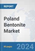 Poland Bentonite Market: Prospects, Trends Analysis, Market Size and Forecasts up to 2032- Product Image