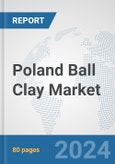 Poland Ball Clay Market: Prospects, Trends Analysis, Market Size and Forecasts up to 2032- Product Image