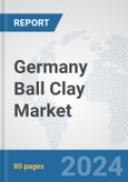 Germany Ball Clay Market: Prospects, Trends Analysis, Market Size and Forecasts up to 2032- Product Image