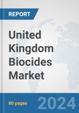 United Kingdom Biocides Market: Prospects, Trends Analysis, Market Size and Forecasts up to 2032- Product Image