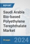 Saudi Arabia Bio-based Polyethylene Terephthalate (PET) Market: Prospects, Trends Analysis, Market Size and Forecasts up to 2032 - Product Image