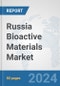 Russia Bioactive Materials Market: Prospects, Trends Analysis, Market Size and Forecasts up to 2032 - Product Thumbnail Image