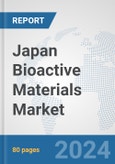 Japan Bioactive Materials Market: Prospects, Trends Analysis, Market Size and Forecasts up to 2032- Product Image