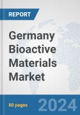 Germany Bioactive Materials Market: Prospects, Trends Analysis, Market Size and Forecasts up to 2032- Product Image