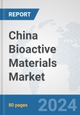 China Bioactive Materials Market: Prospects, Trends Analysis, Market Size and Forecasts up to 2032- Product Image