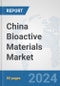 China Bioactive Materials Market: Prospects, Trends Analysis, Market Size and Forecasts up to 2032 - Product Thumbnail Image