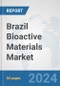 Brazil Bioactive Materials Market: Prospects, Trends Analysis, Market Size and Forecasts up to 2032 - Product Thumbnail Image