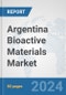 Argentina Bioactive Materials Market: Prospects, Trends Analysis, Market Size and Forecasts up to 2032 - Product Thumbnail Image