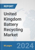 United Kingdom Battery Recycling Market: Prospects, Trends Analysis, Market Size and Forecasts up to 2032- Product Image