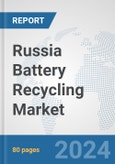 Russia Battery Recycling Market: Prospects, Trends Analysis, Market Size and Forecasts up to 2032- Product Image