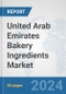 United Arab Emirates Bakery Ingredients Market: Prospects, Trends Analysis, Market Size and Forecasts up to 2032 - Product Thumbnail Image