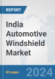 India Automotive Windshield Market: Prospects, Trends Analysis, Market Size and Forecasts up to 2032- Product Image