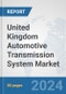 United Kingdom Automotive Transmission System Market: Prospects, Trends Analysis, Market Size and Forecasts up to 2032 - Product Image