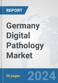 Germany Digital Pathology Market: Prospects, Trends Analysis, Market Size and Forecasts up to 2032- Product Image