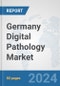 Germany Digital Pathology Market: Prospects, Trends Analysis, Market Size and Forecasts up to 2032 - Product Image