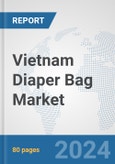 Vietnam Diaper Bag Market: Prospects, Trends Analysis, Market Size and Forecasts up to 2032- Product Image