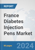 France Diabetes Injection Pens Market: Prospects, Trends Analysis, Market Size and Forecasts up to 2032- Product Image