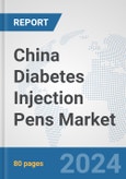 China Diabetes Injection Pens Market: Prospects, Trends Analysis, Market Size and Forecasts up to 2032- Product Image
