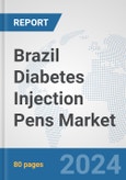 Brazil Diabetes Injection Pens Market: Prospects, Trends Analysis, Market Size and Forecasts up to 2032- Product Image