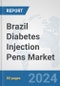 Brazil Diabetes Injection Pens Market: Prospects, Trends Analysis, Market Size and Forecasts up to 2032 - Product Image