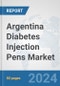 Argentina Diabetes Injection Pens Market: Prospects, Trends Analysis, Market Size and Forecasts up to 2032 - Product Image
