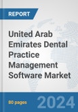 United Arab Emirates Dental Practice Management Software Market: Prospects, Trends Analysis, Market Size and Forecasts up to 2032- Product Image