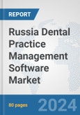Russia Dental Practice Management Software Market: Prospects, Trends Analysis, Market Size and Forecasts up to 2032- Product Image