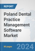 Poland Dental Practice Management Software Market: Prospects, Trends Analysis, Market Size and Forecasts up to 2032- Product Image