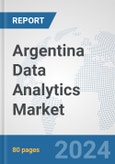 Argentina Data Analytics Market: Prospects, Trends Analysis, Market Size and Forecasts up to 2032- Product Image