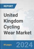 United Kingdom Cycling Wear Market: Prospects, Trends Analysis, Market Size and Forecasts up to 2032- Product Image