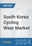 South Korea Cycling Wear Market: Prospects, Trends Analysis, Market Size and Forecasts up to 2032- Product Image