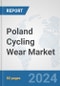 Poland Cycling Wear Market: Prospects, Trends Analysis, Market Size and Forecasts up to 2032 - Product Image