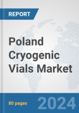 Poland Cryogenic Vials Market: Prospects, Trends Analysis, Market Size and Forecasts up to 2032- Product Image