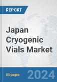 Japan Cryogenic Vials Market: Prospects, Trends Analysis, Market Size and Forecasts up to 2032- Product Image