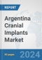 Argentina Cranial Implants Market: Prospects, Trends Analysis, Market Size and Forecasts up to 2032 - Product Thumbnail Image