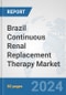 Brazil Continuous Renal Replacement Therapy (CRRT) Market: Prospects, Trends Analysis, Market Size and Forecasts up to 2032 - Product Image