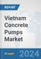 Vietnam Concrete Pumps Market: Prospects, Trends Analysis, Market Size and Forecasts up to 2032 - Product Thumbnail Image