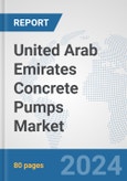 United Arab Emirates Concrete Pumps Market: Prospects, Trends Analysis, Market Size and Forecasts up to 2032- Product Image