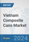 Vietnam Composite Cans Market: Prospects, Trends Analysis, Market Size and Forecasts up to 2032 - Product Thumbnail Image