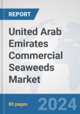 United Arab Emirates Commercial Seaweeds Market: Prospects, Trends Analysis, Market Size and Forecasts up to 2032- Product Image