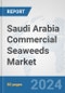 Saudi Arabia Commercial Seaweeds Market: Prospects, Trends Analysis, Market Size and Forecasts up to 2032 - Product Image