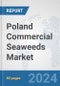 Poland Commercial Seaweeds Market: Prospects, Trends Analysis, Market Size and Forecasts up to 2032 - Product Thumbnail Image